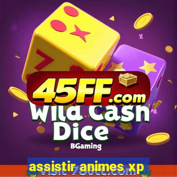 assistir animes xp